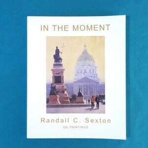 Art Book In the Moment Randall C. Sexton